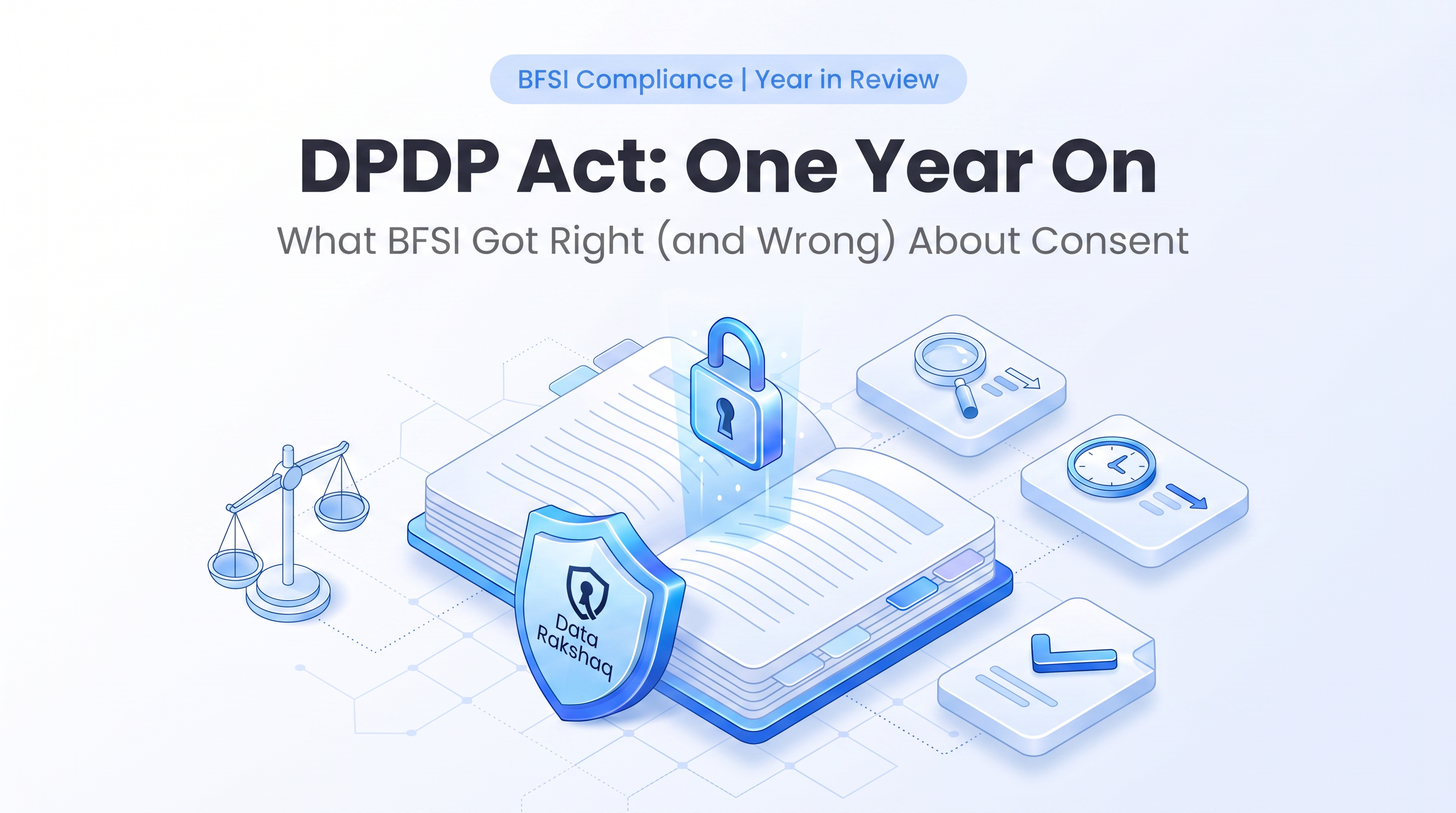 DPDP Act, One Year On: What BFSI Got Right (and Wrong) About Consent